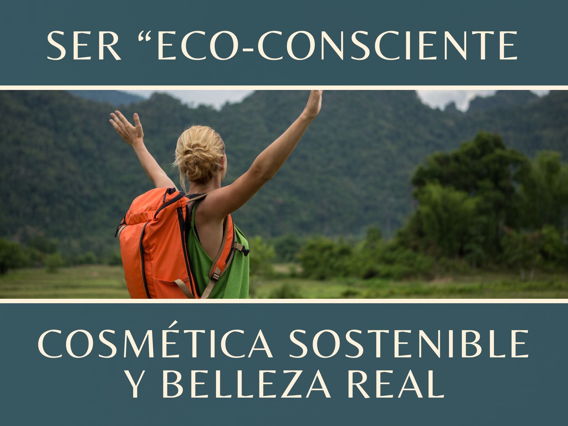 Ser "Eco-Consciente": Cosmética Sostenible y Belleza Real
