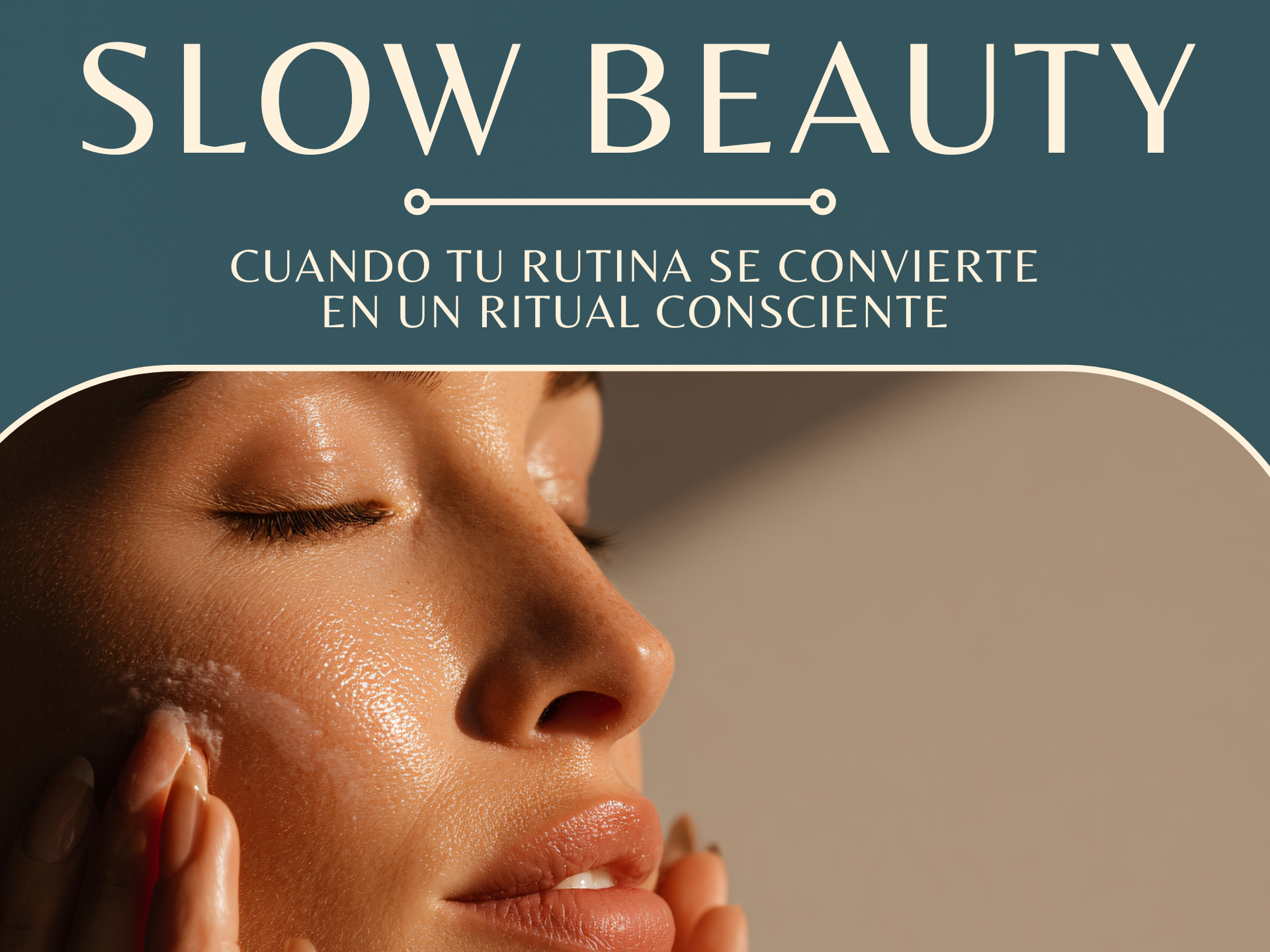 Slow Beauty: cuando tu rutina se convierte en un ritual consciente