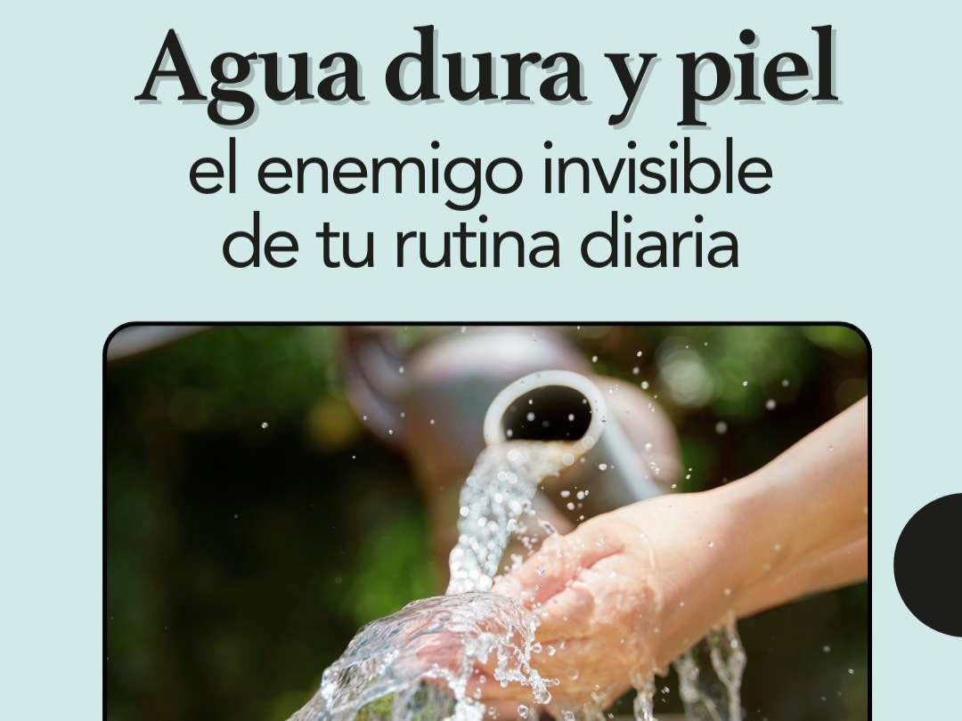 Agua dura y piel: el enemigo invisible de tu rutina diaria