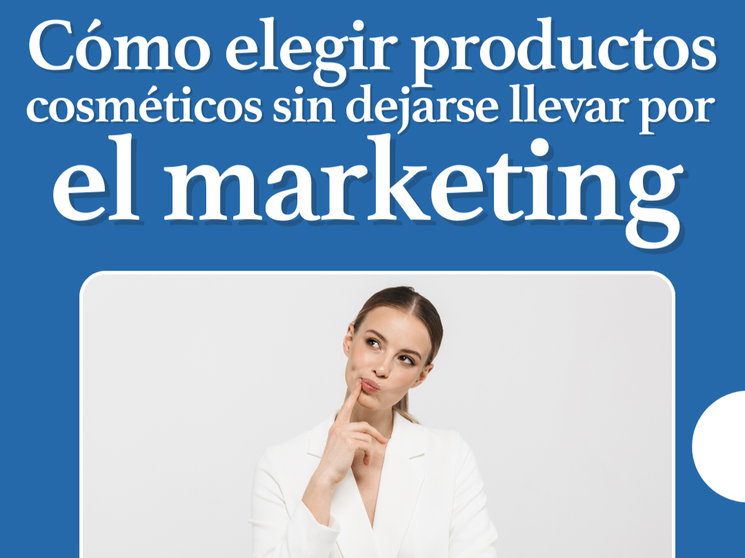 Cómo elegir productos cosméticos sin dejarse llevar por el marketing