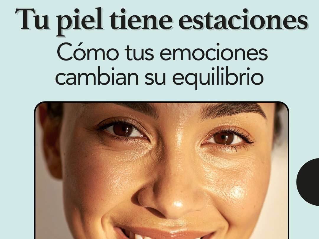 Tu piel también tiene estaciones: cómo tus emociones cambian su equilibrio